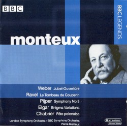 BBC Legends: Monteux by Weber ,   Ravel ,   Pijper ,   Elgar ,   Chabrier ;   London Symphony Orchestra ,   BBC Symphony Orchestra ,   Pierre Monteux