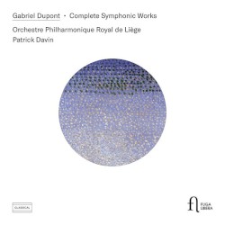 Complete Symphonic Works by Gabriel Dupont ;   Orchestre Philharmonique Royal de Liège ,   Patrick Davin