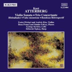 Chamber Music, Vol. 1: Violin Sonata / Trio Concertante by Kurt Atterberg ;   Eszter Perenyi ,   András Kiss ,   Ilona Prunyi ,   Sándor Falvay ,   György Kertész ,   Deborah Sipkai