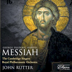 Messiah: The Complete Work by Handel ;   Royal Philharmonic Orchestra ,   The Cambridge Singers ,   John Rutter