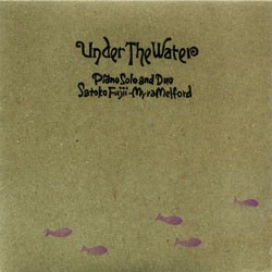 Under the Water by Satoko Fujii  &   Myra Melford