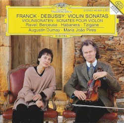 Violin Sonatas by Franck ,   Debussy ,   Ravel ;   Augustin Dumay ,   Maria João Pires