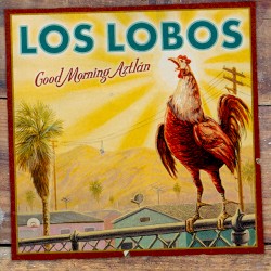 Good Morning Aztlán by Los Lobos