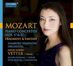 Piano Concertos nos. 17 & 27 / Fragment & Fantasy by Mozart ;   Hamburg Symphony Orchestra ,   Sophie-Mayuko Vetter ,   Rainer Kussmaul ,   Peter Ruzicka