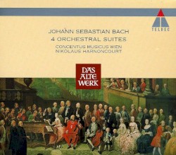 4 Orchestral Suites by Johann Sebastian Bach ;   Concentus Musicus Wien ,   Nikolaus Harnoncourt