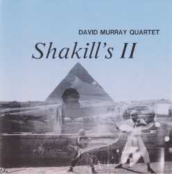 Shakill’s II by David Murray Quartet
