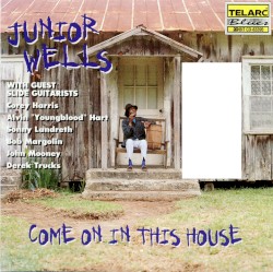 Come on in This House by Junior Wells