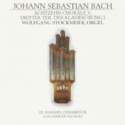 Achtzehn Choräle V, Dritter Teil der Klavierübung by Johann Sebastian Bach ;   Wolfgang Stockmeier