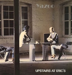 Upstairs at Eric’s by Yazoo