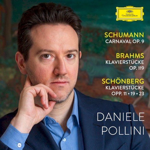 Schumann: Carnaval, op. 9 / Brahms: Klavierstücker, op. 119 / Schönberg: Klavierstücke, opp. 11 • 19 • 23