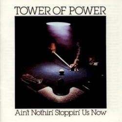 Ain't Nothin' Stoppin' Us Now / Back on the Streets by Tower of Power