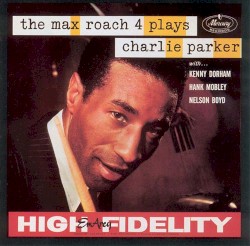The Max Roach 4 Plays Charlie Parker by Max Roach