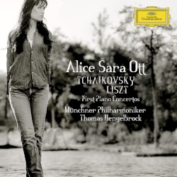 First Piano Concertos by Tchaikovsky ,   Liszt ;   Alice Sara Ott ,   Münchner Philharmoniker ,   Thomas Hengelbrock