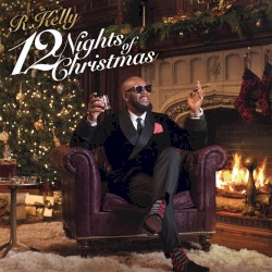 12 Nights of Christmas by R. Kelly