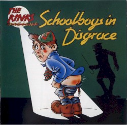 Schoolboys in Disgrace by The Kinks