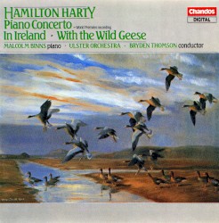 Piano Concerto / In Ireland / With the Wild Geese by Hamilton Harty ;   Malcolm Binns ,   Ulster Orchestra ,   Bryden Thomson