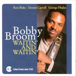 Waitin' and Waitin' by Bobby Broom