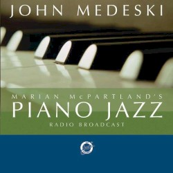 Marian McPartland's Piano Jazz Radio Broadcast by John Medeski