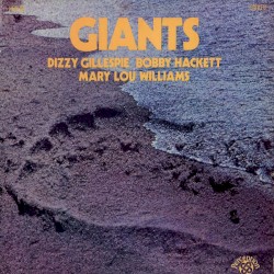 Giants by Dizzy Gillespie ,   Bobby Hackett ,   Mary Lou Williams ,   Grady Tate  &   George Duvivier
