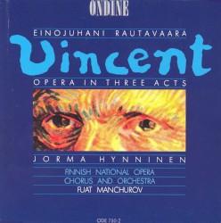 Vincent by Einojuhani Rautavaara ;   Finnish National Opera Chorus  and   Orchestra ,   Fuat Manchurov ,   Jorma Hynninen