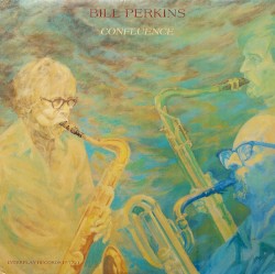 Confluence by Bill Perkins  with   Pepper Adams