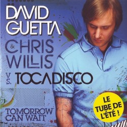 Tomorrow Can Wait by David Guetta  &   Chris Willis  vs.   Tocadisco