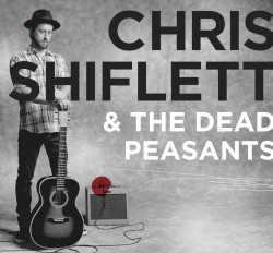 Chris Shiflett & The Dead Peasants by Chris Shiflett & The Dead Peasants