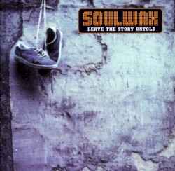 Leave the Story Untold by Soulwax