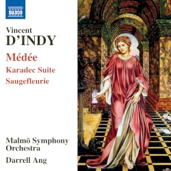 Médée / Karadec Suite / Saugefleurie by Vincent d’Indy ;   Malmö Symphony Orchestra ,   Darrell Ang