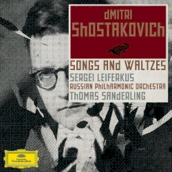 Songs and Waltzes by Dmitri Shostakovich ;   Sergei Leiferkus ,   Russian Philharmonic Orchestra ,   Thomas Sanderling