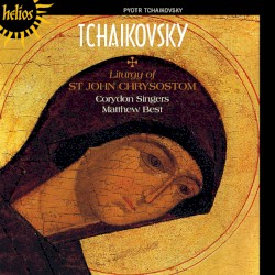 Liturgy of St John Chrysostom by Pyotr Tchaikovsky ;   Corydon Singers ,   Matthew Best