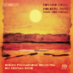 Holberg Suite / Music for Strings by Edvard Grieg ;   Bergen Philharmonic Orchestra ,   Ole Kristian Ruud