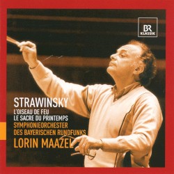 L'oiseau de feu / Le sacre du printemps by Strawinsky ;   Symphonieorchester des Bayerischen Rundfunks ,   Lorin Maazel