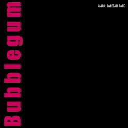 Bubblegum by Mark Lanegan Band