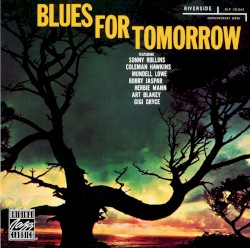 Blues For Tomorrow by East Coast All-Stars ,   Herbie Mann ,   Sonny Rollins ,   Mundell Lowe ,   Bobby Jaspar Quartet