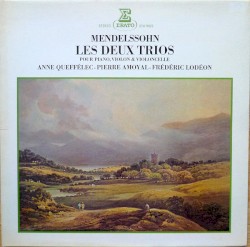 Les Deux Trios Pour Piano, Violon & Violoncelle by Mendelssohn ;   Anne Queffélec ,   Frédéric Lodéon ,   Pierre Amoyal
