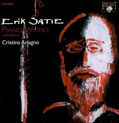 Complete Piano Works by Satie ;   Cristina Ariagno