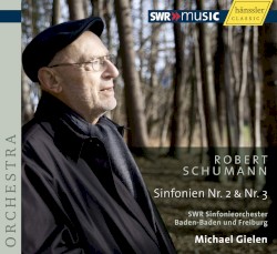 Sinfonien Nr. 2 & Nr.3 by Robert Schumann ;   SWR Sinfonieorchester Baden‐Baden und Freiburg ,   Michael Gielen