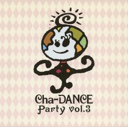 Cha‐DANCE Party Vol.3 by 東京パフォーマンスドール
