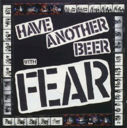 Have Another Beer With Fear by Fear