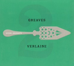 Verlaine 2: Divine Ignorante by John Greaves