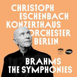 The Symphonies by Brahms ;   Christoph Eschenbach ,   Konzerthausorchester Berlin