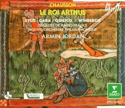 Le roi Arthus by Chausson ;   Chœur de Radio France ,   Orchestre philharmonique de Radio France ,   Armin Jordan