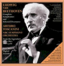 Complete Symphonies and Selected Overtures by Arturo Toscanini