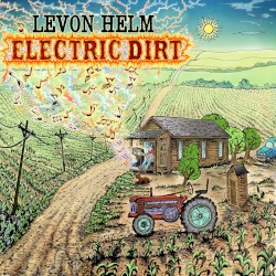 Electric Dirt by Levon Helm
