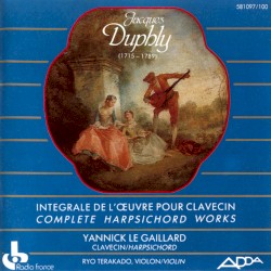 Intégrale de l’œuvre pour clavecin by Jacques Duphly ;   Yannick Le Gaillard