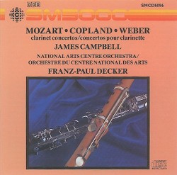 Concertos for Clarinet by Mozart ,   Copland ,   Weber ;   National Arts Centre Orchestra ,   Franz-Paul Decker ,   James Campbell