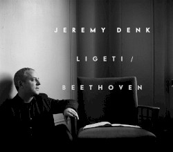 Ligeti / Beethoven by György Ligeti ,   Ludwig van Beethoven ;   Jeremy Denk