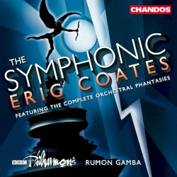 The Symphonic Eric Coates by Eric Coates ;   BBC Philharmonic ,   Rumon Gamba