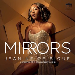 Mirrors by Jeanine De Bique ,   Concerto Köln ,   Luca Quintavalle